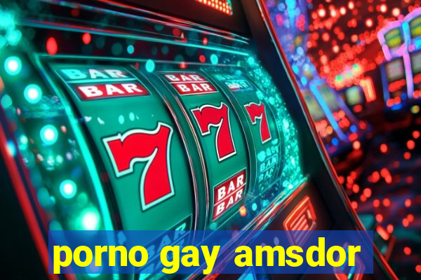 porno gay amsdor